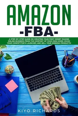 Amazon FBA: Un ghid pas cu pas privind crearea primei dvs. afaceri online care face bani din confortul propriei dvs. case! Crush dvs. - Amazon FBA: A Step-by-Step Guide on Creating Your First Money Making Online Business from the Comfort of Your Own Home! Crush your