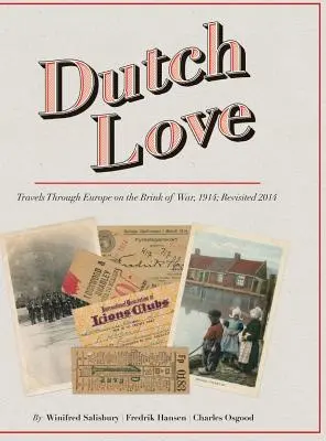 Dragoste olandeză: Călătorii prin Europa în pragul războiului, 1914; Revisited 2014 - Dutch Love: Travels Through Europe on the Brink of War, 1914; Revisited 2014