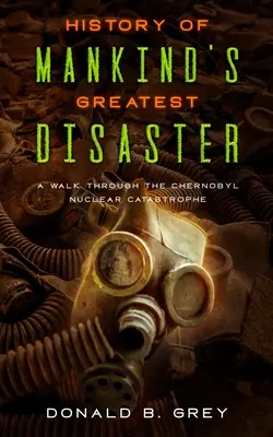 Istoria celui mai mare dezastru al omenirii: O plimbare prin catastrofa nucleară de la Cernobîl - History Of Mankind's Greatest Disaster: A Walk Through The Chernobyl Nuclear Catastrophe