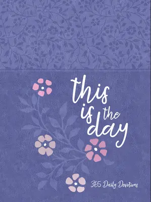 Aceasta este ziua: 365 Devoțiuni zilnice - This Is the Day: 365 Daily Devotions