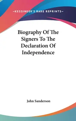 Biografia semnatarilor Declarației de Independență - Biography Of The Signers To The Declaration Of Independence