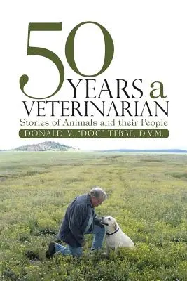 50 de ani ca medic veterinar: Povești despre animale și oamenii lor - 50 Years a Veterinarian: Stories of Animals and their People