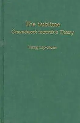 The Sublime: Lucrări de bază pentru o teorie - The Sublime: Groundwork Towards a Theory