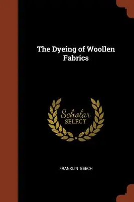 Vopsirea țesăturilor din lână (The Dyeing of Woollen Fabrics) - The Dyeing of Woollen Fabrics