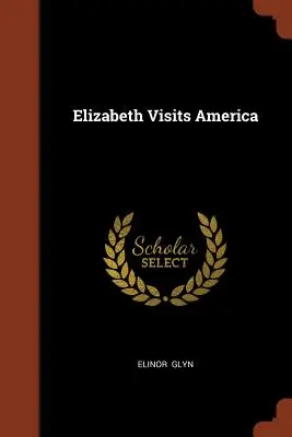 Elizabeth vizitează America - Elizabeth Visits America