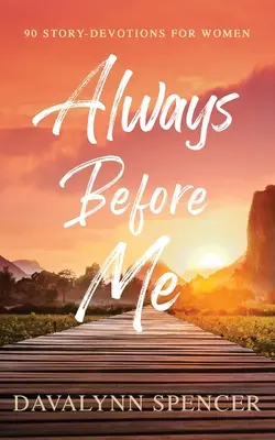 Mereu înaintea mea: 90 de povești-devoționale pentru femei - Always Before Me: 90 Story-Devotions for Women