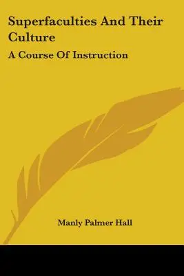 Superfacultăți și cultura lor: Un curs de instruire - Superfaculties and Their Culture: A Course of Instruction