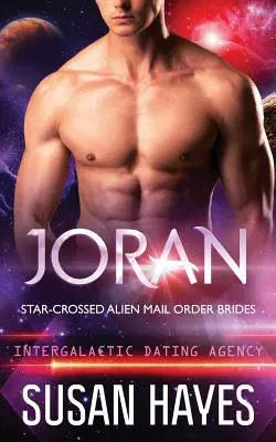 Joran: Star-Crossed Alien Mail Order Brides (Agenția Intergalactic Dating) - Joran: Star-Crossed Alien Mail Order Brides (Intergalactic Dating Agency)