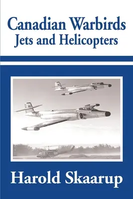 Jets și elicoptere canadiene Warbirds - Canadian Warbirds Jets and Helicopters