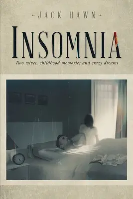 Insomnie: Două soții, amintiri din copilărie și vise nebunești - Insomnia: Two Wives, Childhood Memories and Crazy Dreams