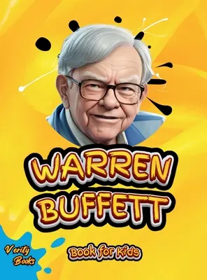 Warren Buffett Book for Kids: Biografia supremă a geniului investițiilor pentru tinerii antreprenori - Warren Buffett Book for Kids: The ultimate biography of the investing genius for young entrepreneurs