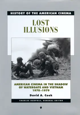 Iluzii pierdute: American Cinema in the Shadow of Watergate and Vietnam, 1970-1979 Volume 9 - Lost Illusions: American Cinema in the Shadow of Watergate and Vietnam, 1970-1979 Volume 9