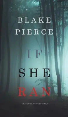 If She Ran (Un mister Kate Wise-Cartea 3) - If She Ran (A Kate Wise Mystery-Book 3)