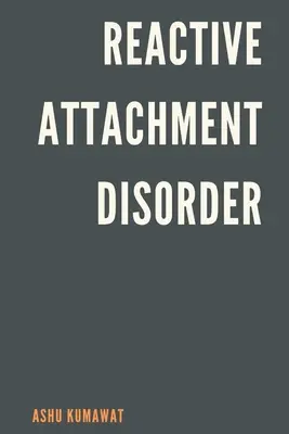 Tulburarea de atașament reactiv - Reactive Attachment Disorder