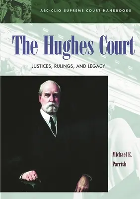 The Hughes Court: Judecători, hotărâri și moștenire - The Hughes Court: Justices, Rulings, and Legacy