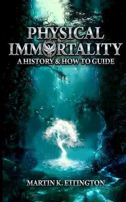 Nemurirea fizică: O istorie și un ghid - Physical Immortality: A History & How to Guide