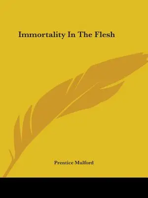Nemurirea în carne și oase - Immortality In The Flesh