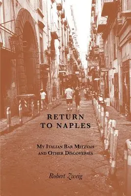 Întoarcerea la Napoli: Bar Mitzvah-ul meu italian și alte descoperiri - Return to Naples: My Italian Bar Mitzvah and Other Discoveries