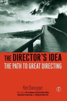 Ideea regizorului: Calea către o regie excelentă - The Director's Idea: The Path to Great Directing