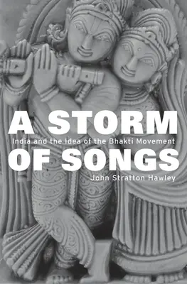 Furtuna de cântece: India și ideea de mișcare Bhakti - Storm of Songs: India and the Idea of the Bhakti Movement