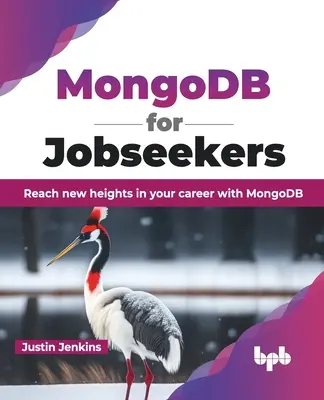 Mongodb pentru solicitanții de locuri de muncă: Atingeți noi culmi în cariera dvs. cu Mongodb - Mongodb for Jobseekers: Reach New Heights in Your Career with Mongodb