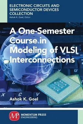 Un curs de un semestru în modelarea interconexiunilor VSLI - A One-Semester Course in Modeling of VSLI Interconnections
