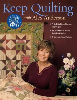 Keep Quilting cu Alex Anderson - Ediție tipărită la cerere - Keep Quilting with Alex Anderson - Print on Demand Edition
