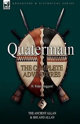 Quatermain: Aventurile complete 5-The Ancient Allan & Ea și Allan - Quatermain: the Complete Adventures 5-The Ancient Allan & She and Allan
