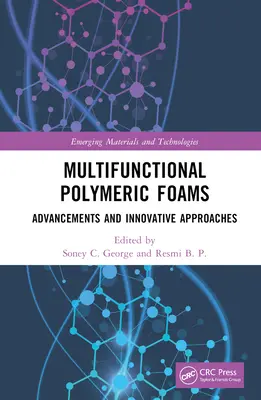 Spume polimerice multifuncționale: Avansuri și abordări inovatoare - Multifunctional Polymeric Foams: Advancements and Innovative Approaches