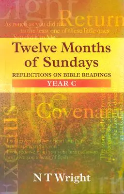 Douăsprezece luni de duminici Anul C: Reflecții asupra lecturilor biblice - Twelve Months of Sundays Year C: Reflections On Bible Readings