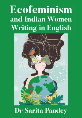 Ecofeminismul și femeile indiene care scriu în limba engleză - Ecofeminism and Indian Women Writing in English