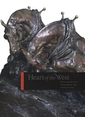Inima Vestului: Noua pictură și sculptură din vestul american - Heart of the West: New Painting and Sculpture of the American West