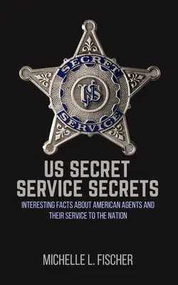 Secretele serviciilor secrete americane: Fapte interesante despre agenții americani și serviciul lor pentru națiune - US Secret Service Secrets: Interesting Facts About American Agents And Their Service To The Nation