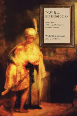 David și teologul său: Investigații literare, sociale și teologice ale monarhiei timpurii - David and His Theologian: Literary, Social, and Theological Investigations of the Early Monarchy