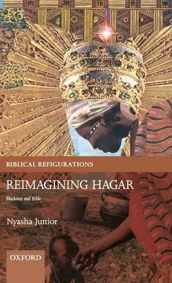 Reimaginarea lui Hagar: Negreală și Biblie - Reimagining Hagar: Blackness and Bible