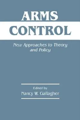 Arms Control: Noi abordări ale teoriei și politicii - Arms Control: New Approaches to Theory and Policy
