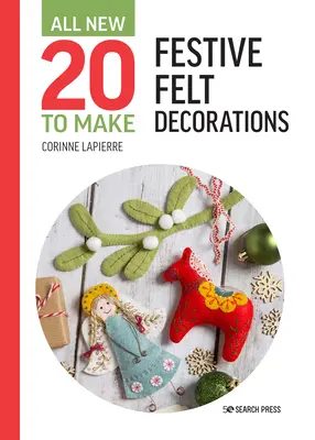 Toate noile Twenty to Make: Decorațiuni festive din fetru - All-New Twenty to Make: Festive Felt Decorations