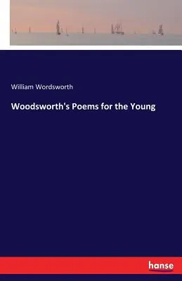 Poemele lui Woodsworth pentru tineri - Woodsworth's Poems for the Young