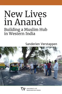 Vieți noi în Anand: Construirea unui centru musulman în vestul Indiei - New Lives in Anand: Building a Muslim Hub in Western India