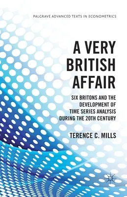O afacere foarte britanică: Six Britons and the Development of Time Series Analysis During the Twentieth Century (Șase britanici și dezvoltarea analizei seriilor de timp în secolul XX) - A Very British Affair: Six Britons and the Development of Time Series Analysis During the Twentieth Century