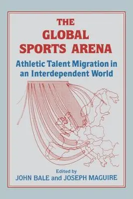 Arena sportivă globală: Migrarea talentelor sportive într-o lume interdependentă - The Global Sports Arena: Athletic Talent Migration in an Interpendent World