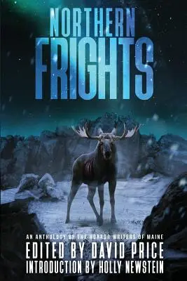 Northern Frights: O antologie a scriitorilor de groază din Maine - Northern Frights: An Anthology by The Horror Writers of Maine