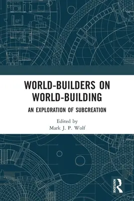 World-Builders despre World-Building: O explorare a subcreării - World-Builders on World-Building: An Exploration of Subcreation