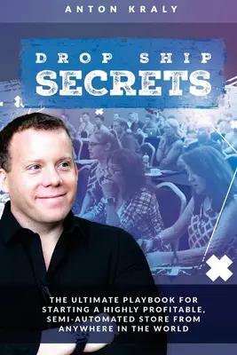 Secretele Drop Ship: Cartea de joc supremă pentru începerea unui magazin semi-automat extrem de profitabil de oriunde în lume - Drop Ship Secrets: The Ultimate Playbook For Starting a Highly Profitable, Semi-Automated Store From Anywhere In The World
