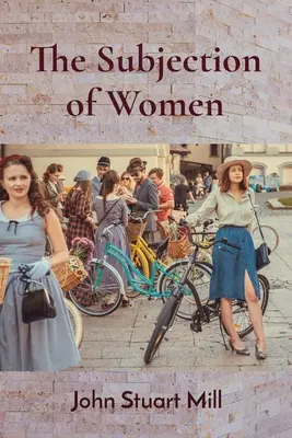 Supunerea femeilor - The Subjection of Women
