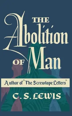 The Abolition of Man (Abolirea omului) - The Abolition of Man