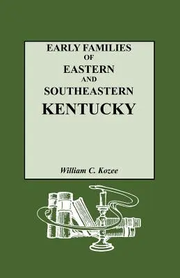 Early Families of Eastern and Southeastern Kentucky și descendenții lor - Early Families of Eastern and Southeastern Kentucky and Their Descendants