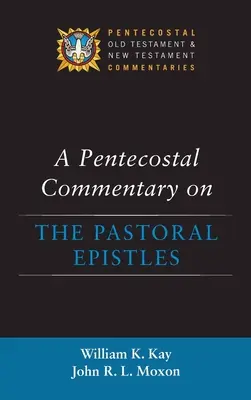 Un comentariu penticostal asupra epistolelor pastorale - A Pentecostal Commentary on the Pastoral Epistles
