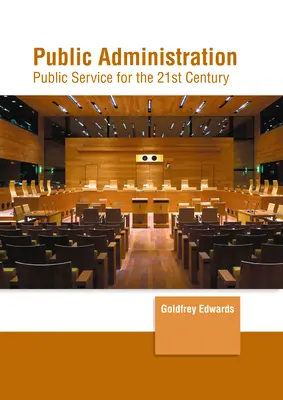 Administrație publică: Serviciul public pentru secolul XXI - Public Administration: Public Service for the 21st Century