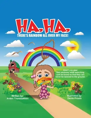 Ha, Ha, am curcubeu pe toată fața! - Ha, Ha, There's Rainbow All Over My Face!